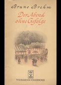 Brehm, Bruno : Der Abend ohne Gefolge (Wiesbadener Volksbucher, 1943)