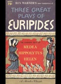 Ευριπίδης [Euripides] : Three great plays of Euripides [Rex Warner΄s new translation of] (Mentor, 1958)