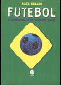 Bellos, Alex : Futebol : ο βραζιλιάνικος τρόπος ζωής (Κέδρος, 2004)